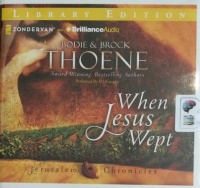 When Jesus Wept - Part 1 of the Jerusalem Chronicles written by Bodie and Brock Thoene performed by D.J. Canaday on Audio CD (Unabridged)